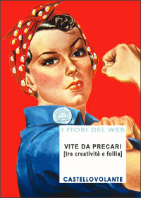 Vite da precari [tra creativit&agrave; e follia]